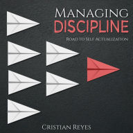 Title: Managing Discipline (Self Actualization, #1), Author: Cristian Reyes