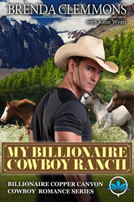 Title: My Billionaire Cowboy Ranch (Billionaire Copper Canyon Cowboy Romance series, #1), Author: Brenda Clemmons