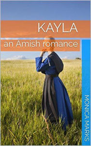 Title: Kayla An Amish Romance, Author: Monica Marks