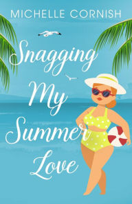 Title: Snagging My Summer Love (Seasonal Singles, #3), Author: Michelle Cornish