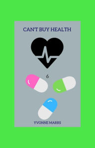 Title: Can't Buy Health 6, Author: Yvonne Marrs