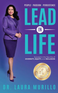 Title: Lead in Life: People. Passion. Persistence, Author: Dr Laura Murillo