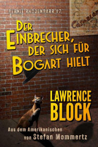 Title: Der Einbrecher, der sich für Bogart hielt (Bernie Rhodenbarr, #7), Author: Lawrence Block