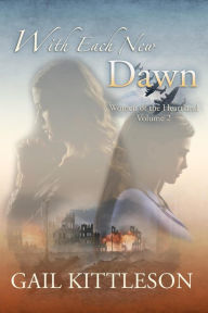 Title: With Each New Dawn (Women of the Heartland, #2), Author: Gail Kittleson