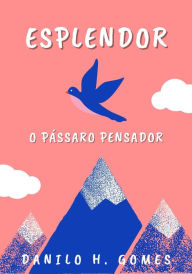 Title: Esplendor: O pássaro pensador, Author: Danilo H. Gomes