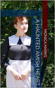 Title: A Haunted Amish Heart, Author: Monica Marks