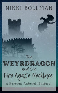 Title: The Weyrdragon and the Fire Agate Necklace (Keveren Auberel Mysteries, #1), Author: Nikki Bollman