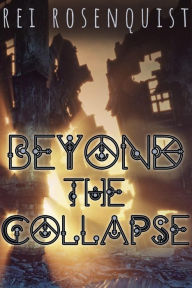 Title: Beyond the Collapse (Redemption), Author: Rei Rosenquist