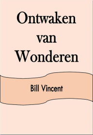 Title: Ontwaken van Wonderen, Author: Bill Vincent