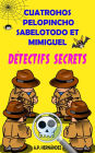 Cuatrohos, Pelopincho, Sabelotodo et Mimiguel. Détectifs Secrets