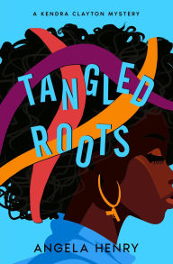 Title: Tangled Roots (Kendra Clayton Series, #2), Author: Angela Henry