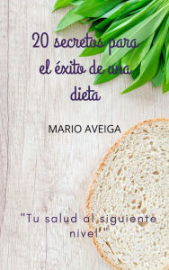Title: 20 secretos para el éxito de una dieta, Author: Mario Aveiga