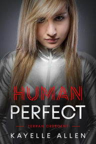 Title: Human Perfect (Terran Crescent), Author: Kayelle Allen