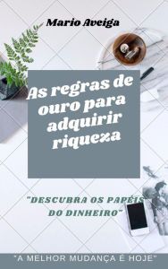 Title: As regras de ouro para adquirir riqueza & 