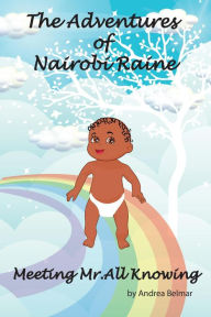 Title: The Adventures of Nairobi Raine: Meeting Mr. All Knowing, Author: Andrea Belmar