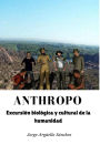 Anthropo. Excursión biológica y cultural de la humanidad