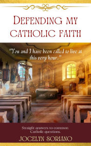Title: Defending My Catholic Faith, Author: Jocelyn Soriano