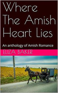 Title: Where The Amish Heart Lies, Author: Eliza Baker