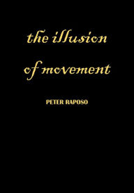 Title: The Illusion Of Movement, Author: Peter Raposo