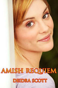 Title: Amish Requiem, Author: Deidra Scott