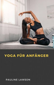 Title: Yoga für Anfänger, Author: Pauline Lawson