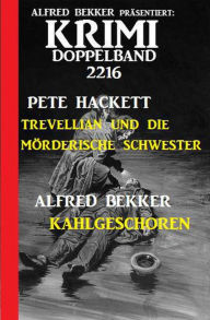 Title: Krimi Doppelband 2216: Trevellian und die mörderische Schwester/Kahlgeschoren, Author: Alfred Bekker