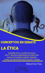 Title: Conceptos en Debate. La Ética, Author: MAURICIO ENRIQUE FAU