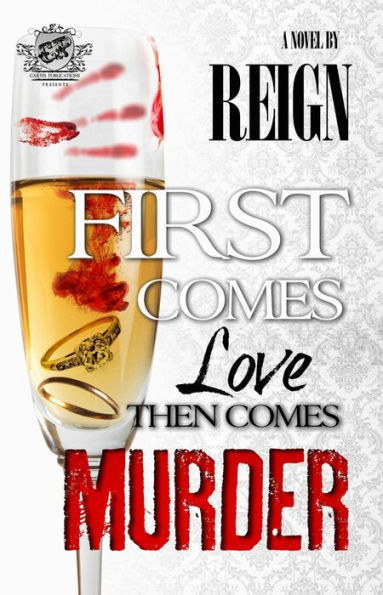 First Comes Love, Then Comes Murder (The Cartel Publications Presents)