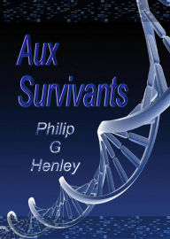 Title: Aux Survivants (Le MC, Kieran Graves, est assis au bout du couloir de COBRA, à l'intérieur de COBRA pour être p), Author: Philip G Henley