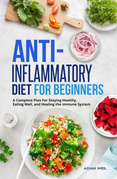 Anti-Inflammatory Diet for Beginners: A Complete Plan For Staying ...