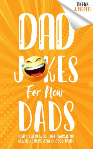 Title: Dad Jokes for New Dads (Brilliant Jokes & Riddles), Author: Thomas J. Perotti