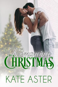 Title: Romancing Christmas (Brothers in Arms, #5), Author: Kate Aster