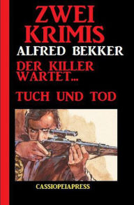 Title: Zwei Krimis. Der Killer wartet. Tuch und Tod, Author: Alfred Bekker