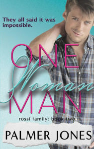Title: One Woman Man (Rossi Family, #2), Author: Palmer Jones