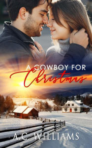 Title: A Cowboy for Christmas, Author: A.C. Williams