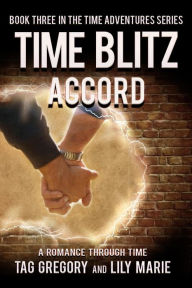 Title: Time Blitz: Accord (Time Adventures Series, #3), Author: Tag Gregory