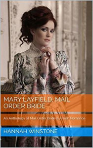 Title: Mary Layfield Mail Order Bride, Author: Hannah Winstone