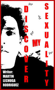 Title: Discover My Sexuality, Author: Martin Lechuga Rodríguez