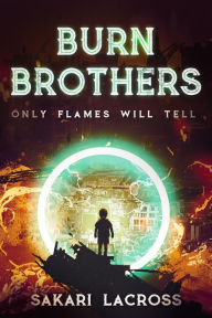 Title: Burn Brothers (Eternal Flames, #1), Author: Sakari Lacross