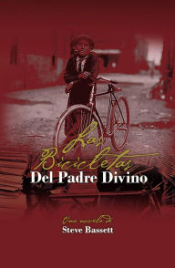 Title: Las Bicicletas Del Padre Divino (Trilogía del Río Passaic, #1), Author: Steve Bassett