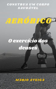 Title: Aeróbio & O exercício dos deuses, Author: Mario Aveiga