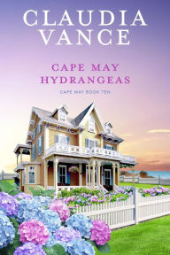 Title: Cape May Hydrangeas (Cape May Book 10), Author: Claudia Vance