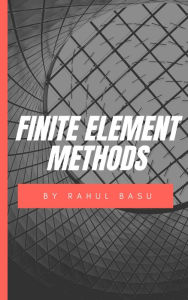 Title: Finite Element Methods, Author: Rahul Basu