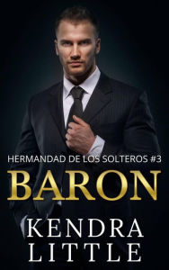 Title: Barón (HERMANDAD DE LOS SOLTEROS), Author: Kendra Little