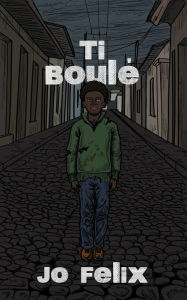 Title: Ti Boulé, Author: Jo Felix