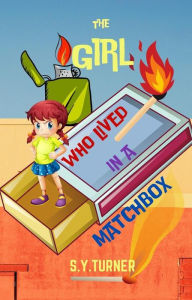 Title: The Girl Who Lived in a Matchbox (ORANGE BOOKS, #1), Author: S.Y. TURNER