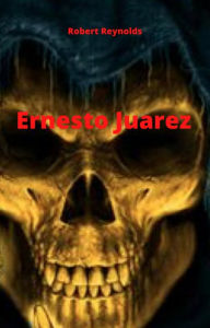 Title: Ernesto Juarez, Author: Robert Reynolds