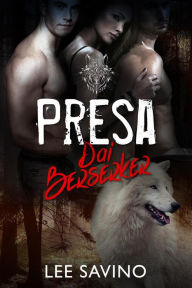 Title: Presa dai Berserker (La Saga dei Berserker, #3), Author: Lee Savino