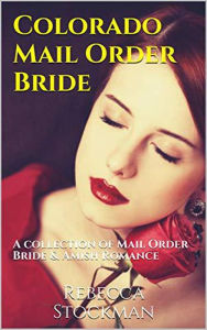 Title: Colorado Mail Order Bride, Author: Rebecca Stockman