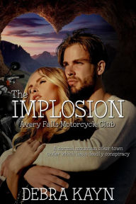 Title: The Implosion (Avery Falls Motorcycle Club, #3), Author: Debra Kayn